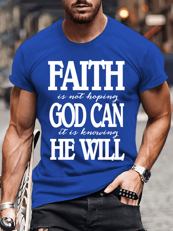 Classic Cotton Tee - Faith In Not Hoping God Can It Is Knowing He Will