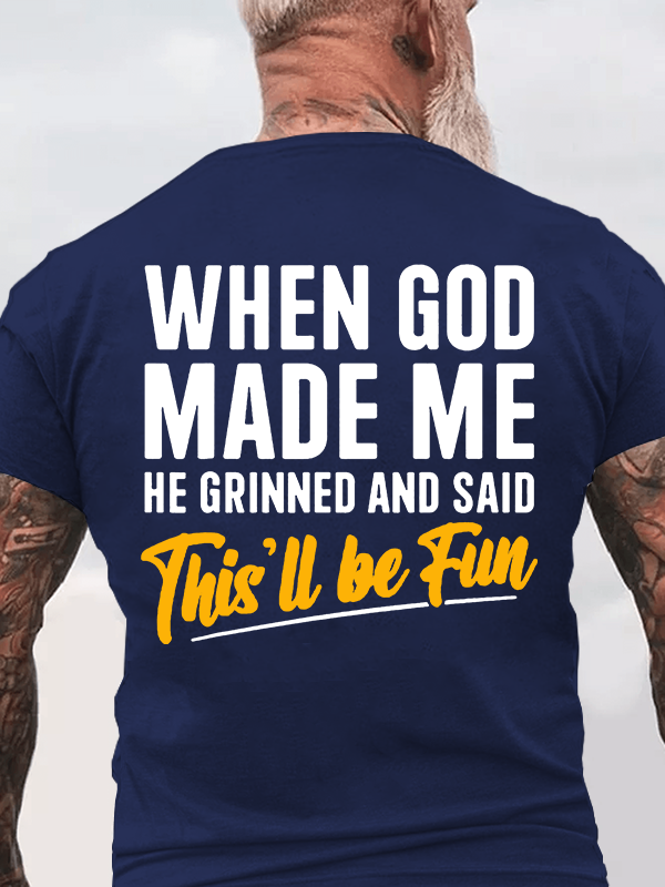 Classic Cotton Tee - When God Created Me When God Made Me Funny