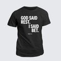 Classic Cotton Tee - God Said Rest I Said Bet