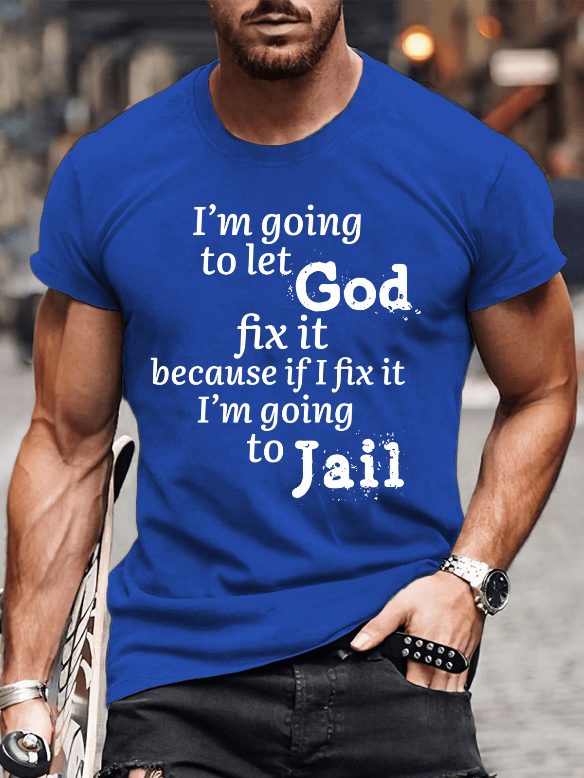 Classic Cotton Tee - I¡¯m Going to Let God Fix It Because if I Fix It I¡¯m Going to Jail Tee