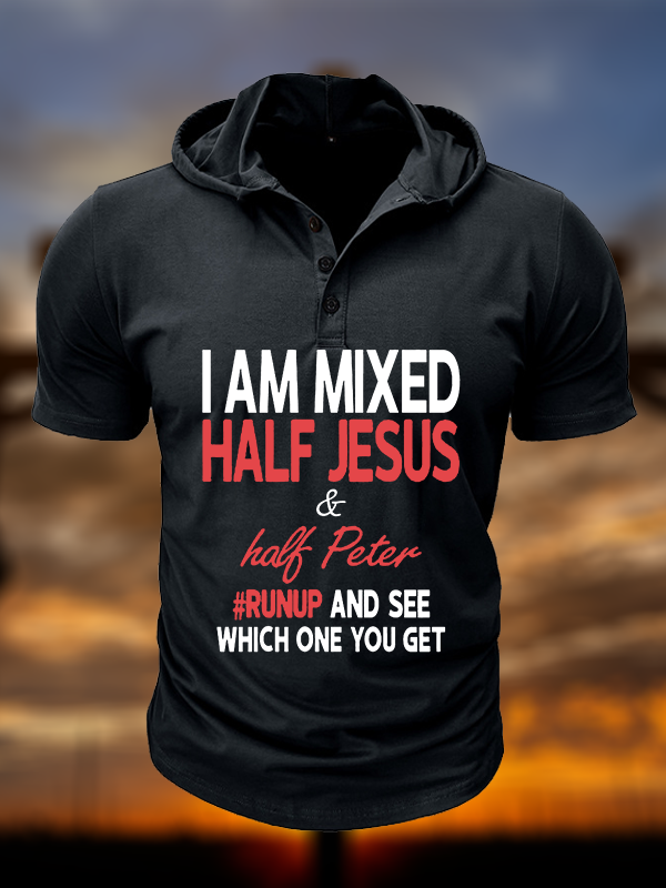 I Am Mixed Half Jesus & Half Peter Christian Hooded Henley T Shirt