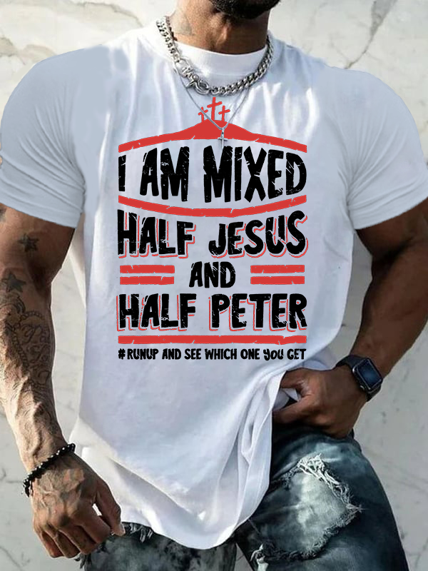Classic Cotton Tee - I Am Mixed Half Jesus And Half Peter
