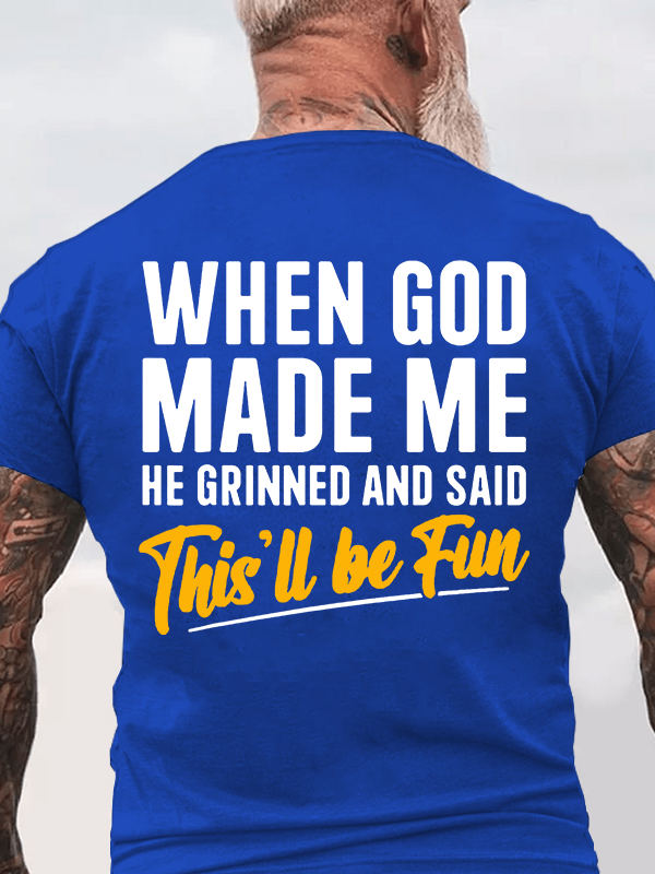 Classic Cotton Tee - When God Created Me When God Made Me Funny