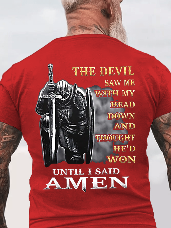 Classic Cotton Tee - The Devil Saw Me with My Head Down and Thought He'd Won Until I Said Amen Tee