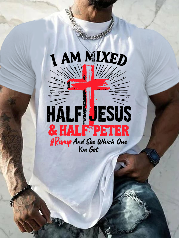Classic Cotton Tee - I Am Mixed Half Jesus And Half Peter