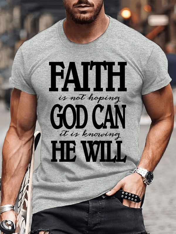 Classic Cotton Tee - Faith In Not Hoping God Can It Is Knowing He Will