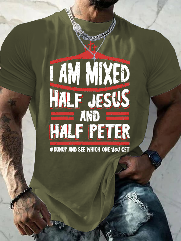 Classic Cotton Tee - I Am Mixed Half Jesus And Half Peter