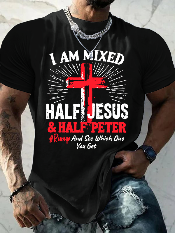 Classic Cotton Tee - I Am Mixed Half Jesus And Half Peter
