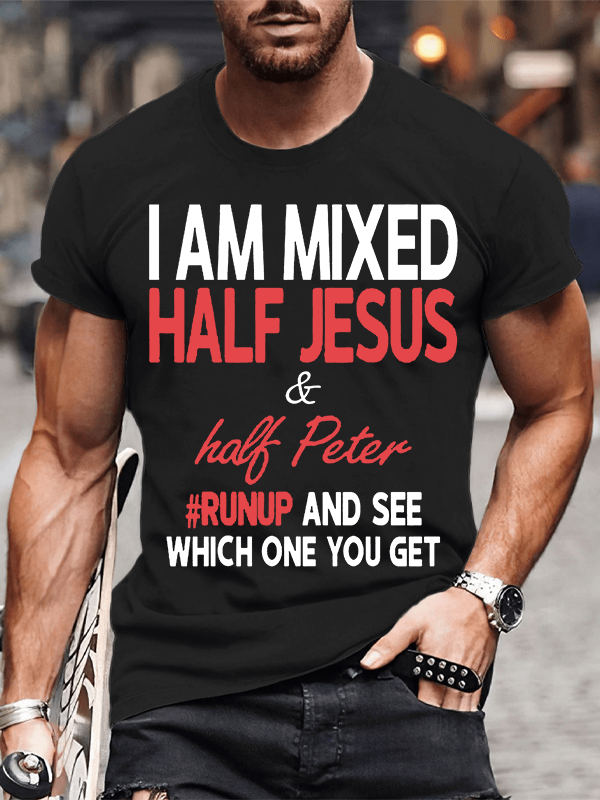 Classic Cotton Tee - I Am Mixed Half Jesus & Half Peter