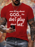Classic Cotton Tee - One Thing About God He Don't Play About Me