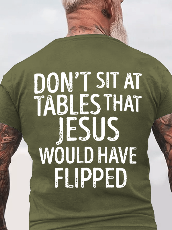 Classic Cotton Tee - Don't Sit at Tables that Jesus would have Flipped