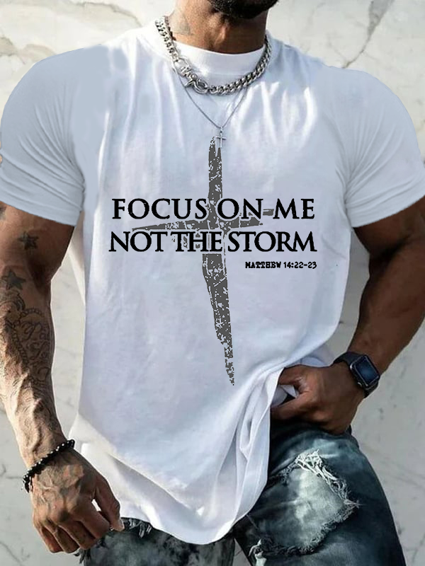 Classic Cotton Tee - Focus on Me, Not The Storm