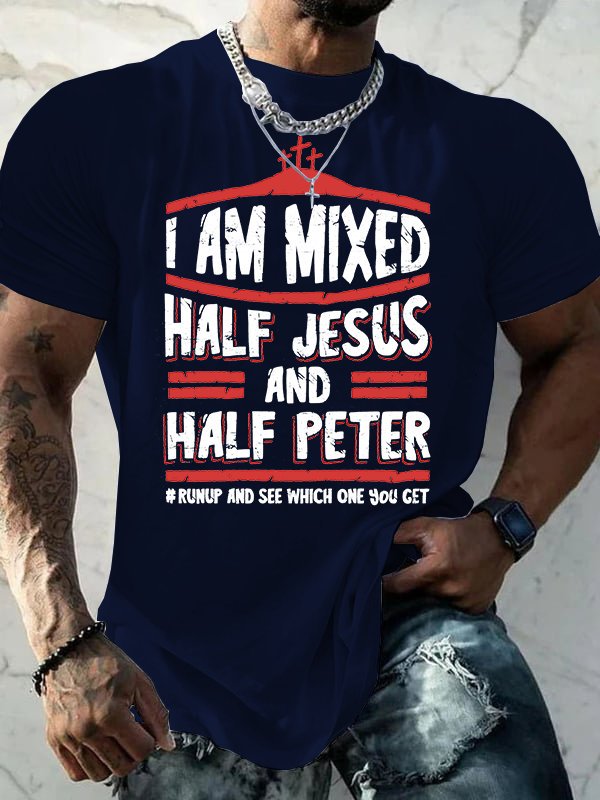 Classic Cotton Tee - I Am Mixed Half Jesus And Half Peter