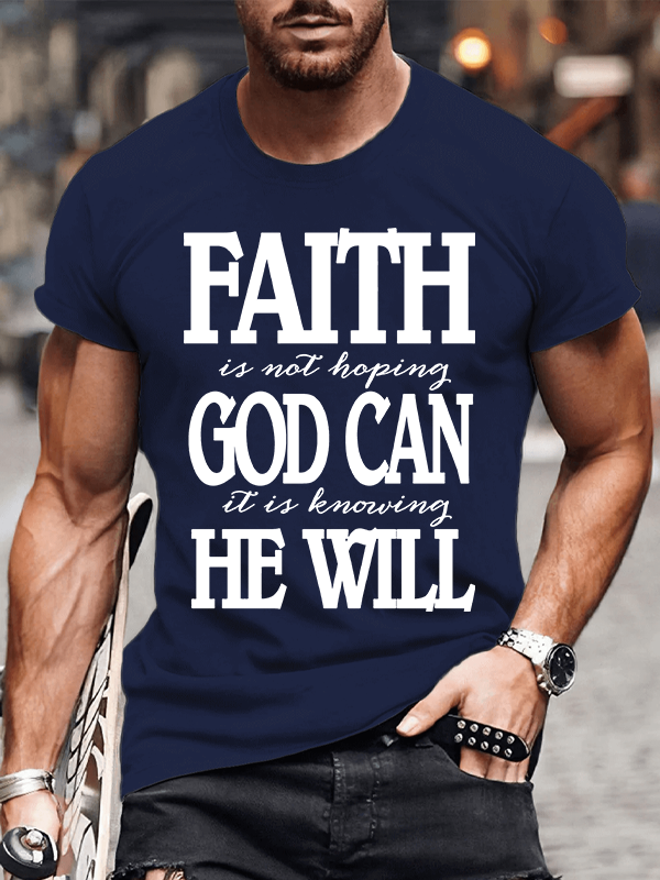 Classic Cotton Tee - Faith In Not Hoping God Can It Is Knowing He Will
