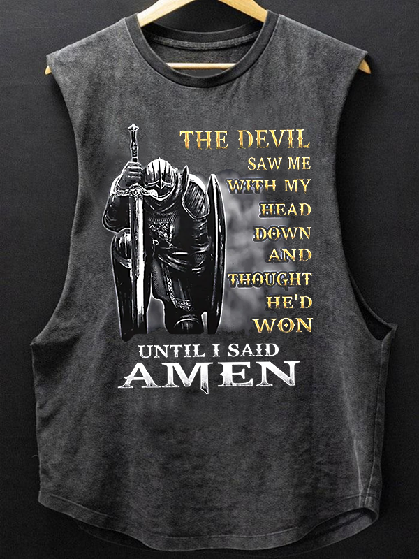 The Devil Saw Me with My Head Down and Thought He'd Won Until I Said Amen Christian Washed Tank