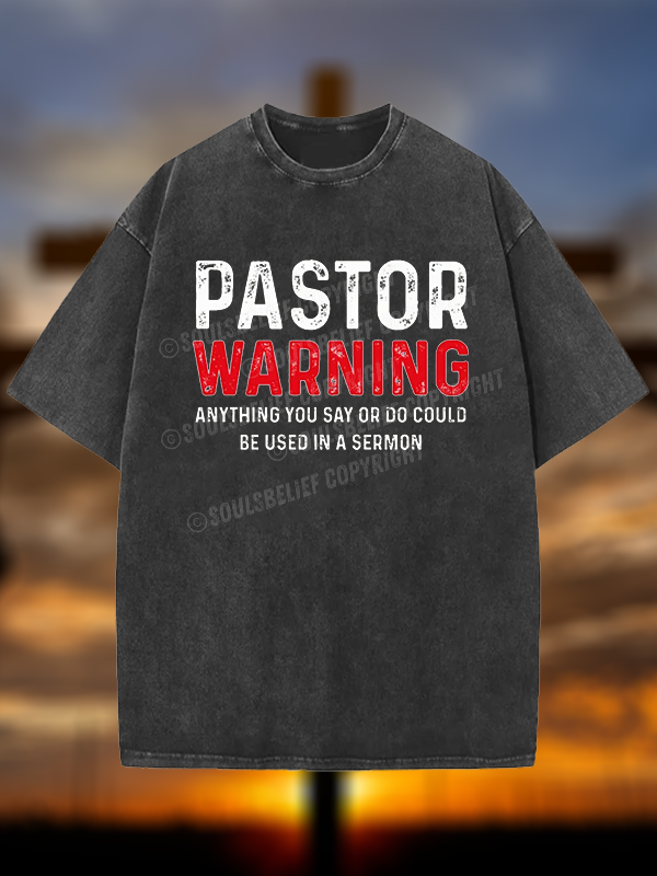 Pastor Warning Anything You Say or Do Could Be Used in a Sermon Jesus God Christian Washed T-Shirt