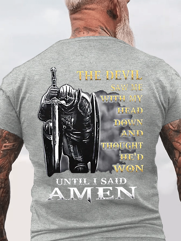 Classic Cotton Tee - The Devil Saw Me with My Head Down and Thought He'd Won Until I Said Amen Tee