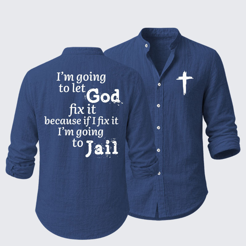 I¡¯m Going to Let God Fix It Because if I Fix It I¡¯m Going to Jail Resort Casual Shirt