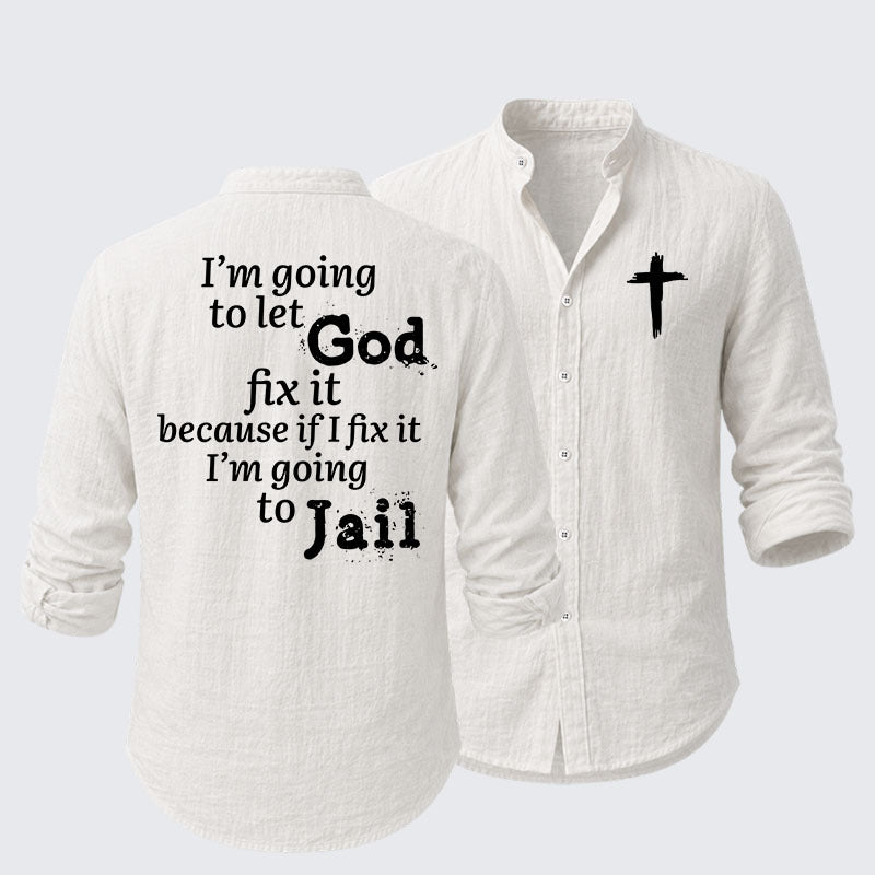 I¡¯m Going to Let God Fix It Because if I Fix It I¡¯m Going to Jail Resort Casual Shirt