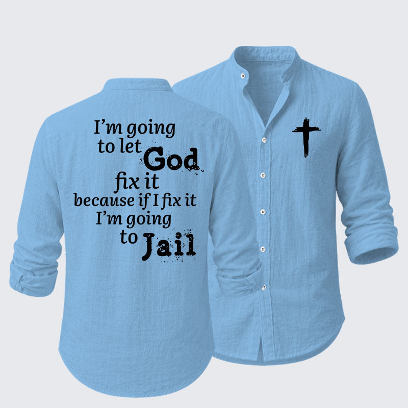 I¡¯m Going to Let God Fix It Because if I Fix It I¡¯m Going to Jail Resort Casual Shirt
