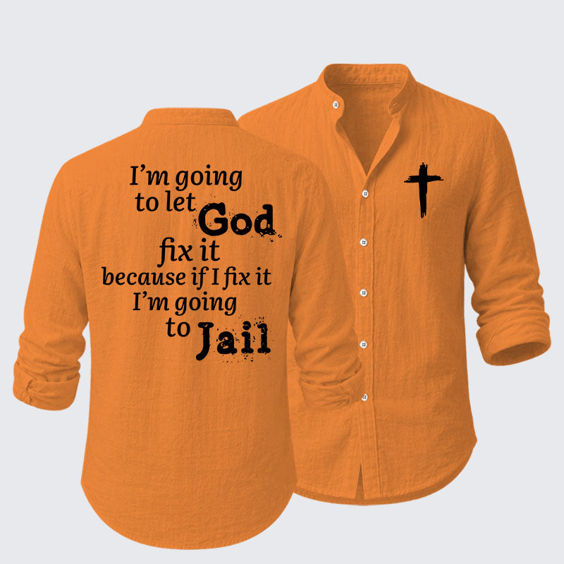 I¡¯m Going to Let God Fix It Because if I Fix It I¡¯m Going to Jail Resort Casual Shirt