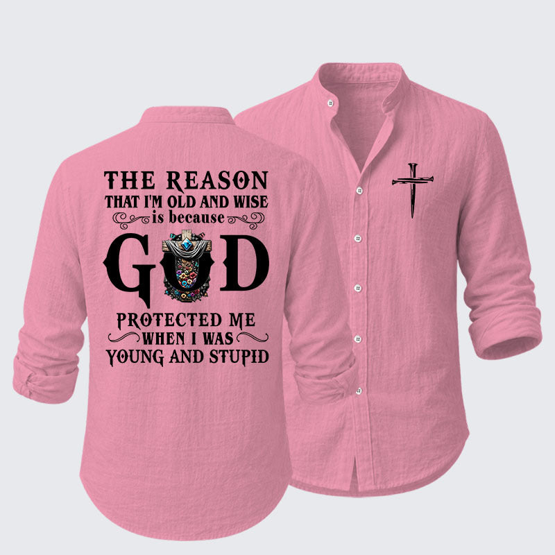 The Reason That I'm Old And Wise Is Because God Protected Me When I Was Young And Stupid Resort Casual Shirt