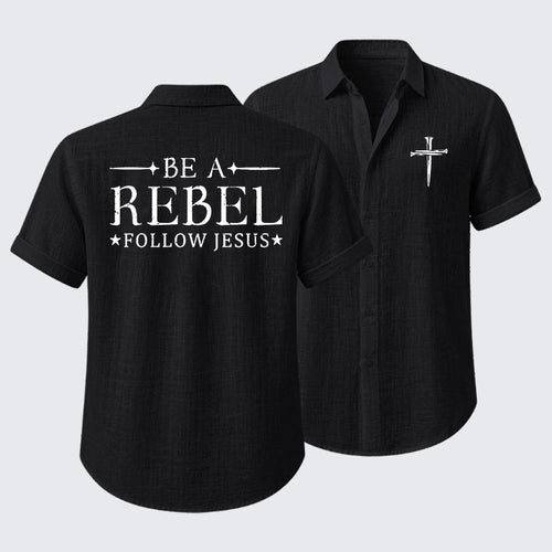 Be A Rebel Follow Jesus Short Sleeve Shirt