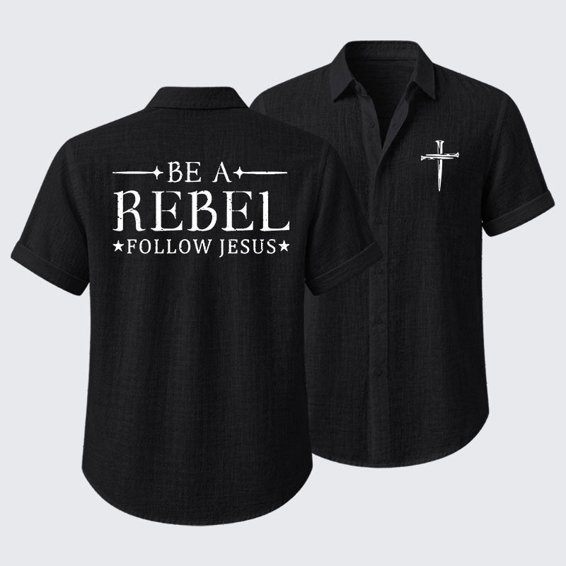 Be A Rebel Follow Jesus Short Sleeve Shirt