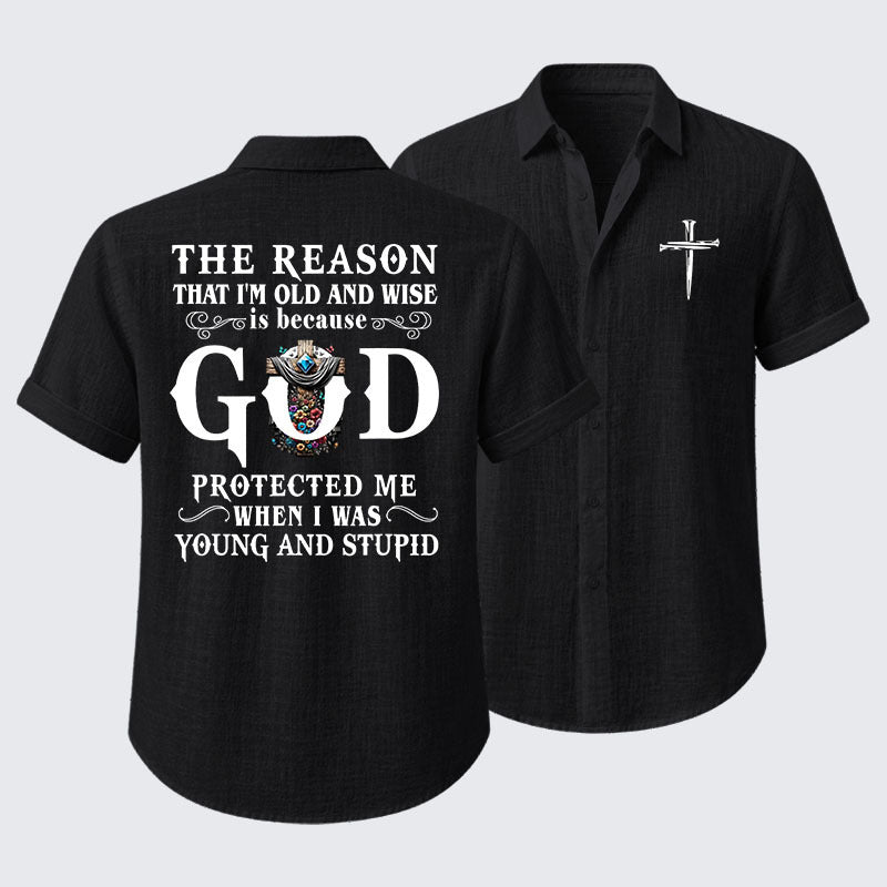 The Reason That I'm Old And Wise Is Because God Protected Me When I Was Young And Stupid Short Sleeve Shirt