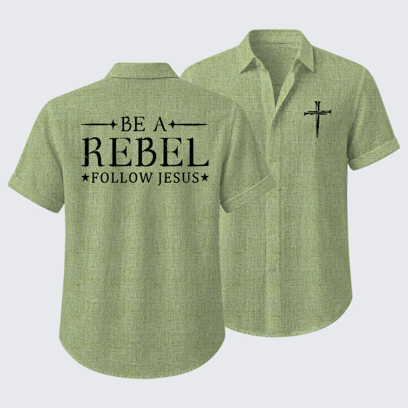 Be A Rebel Follow Jesus Short Sleeve Shirt