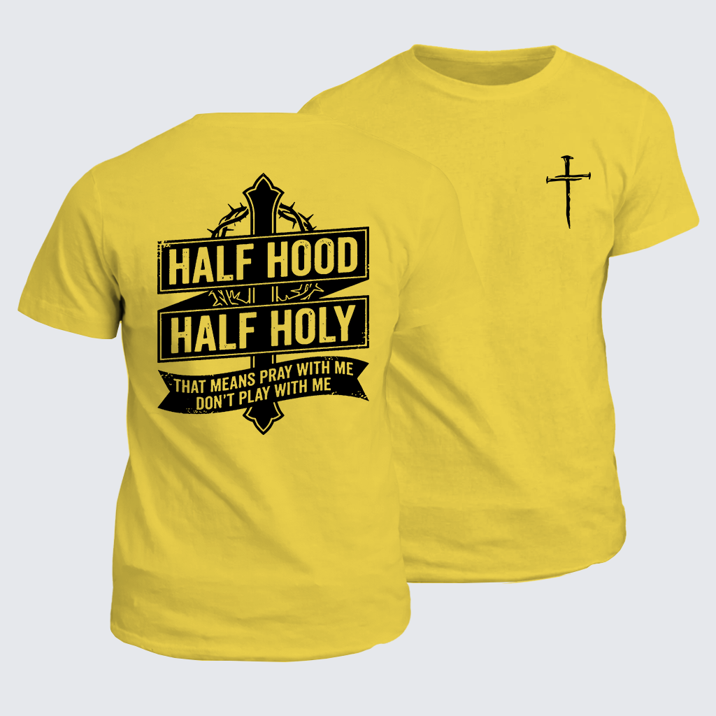 Classic Cotton Tee - Half Hood Half Holy That Means Pray With Me Don't Play With Me