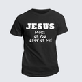 Classic Cotton Tee - Jesus More Of You Less Of Me