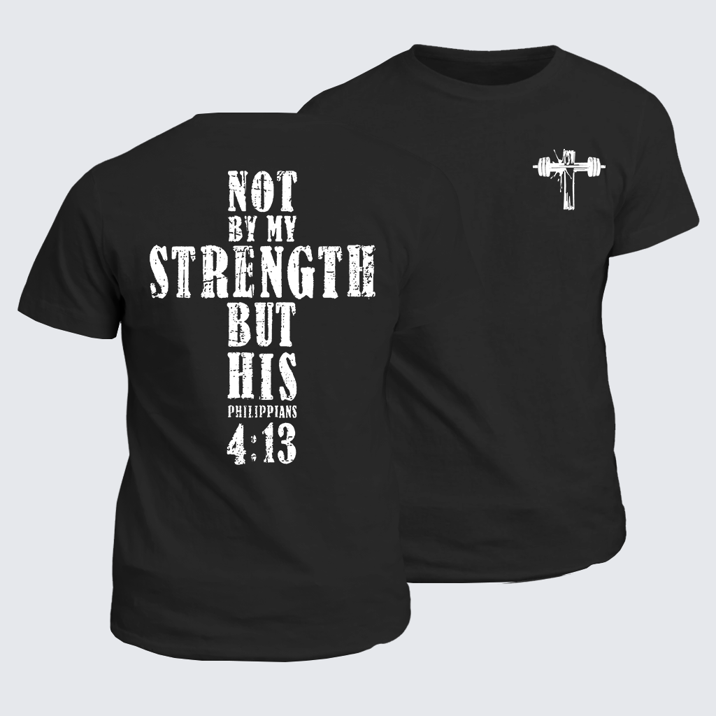 Classic Cotton Tee - Not by My Strength but His
