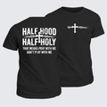 Classic Cotton Tee - Half Hood Half Holy That Means Pray With Me Don't Play With Me