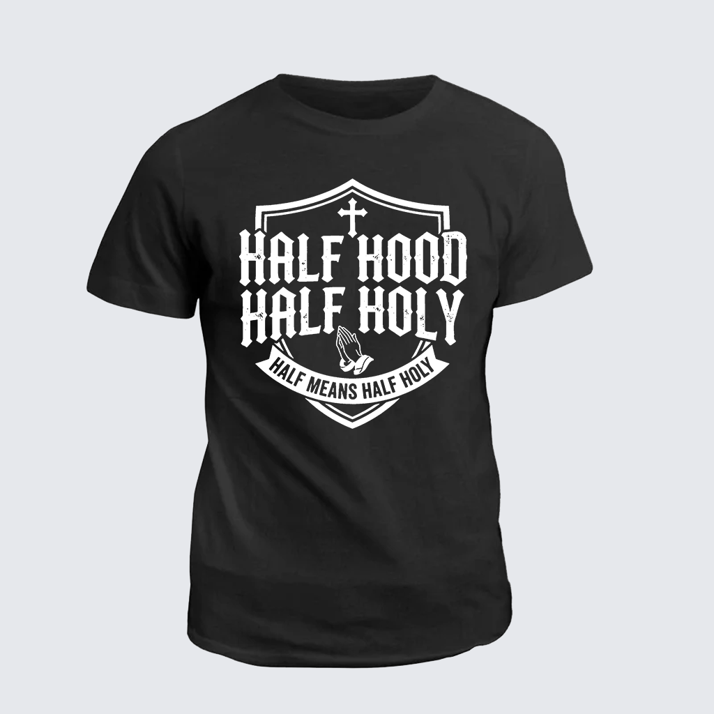 Classic Cotton Tee - Half Hood Half Holy That Means Pray With Me Don't Play With Me