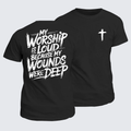 Classic Cotton Tee - My Worship Is Lord Because My Wounds Were Deep