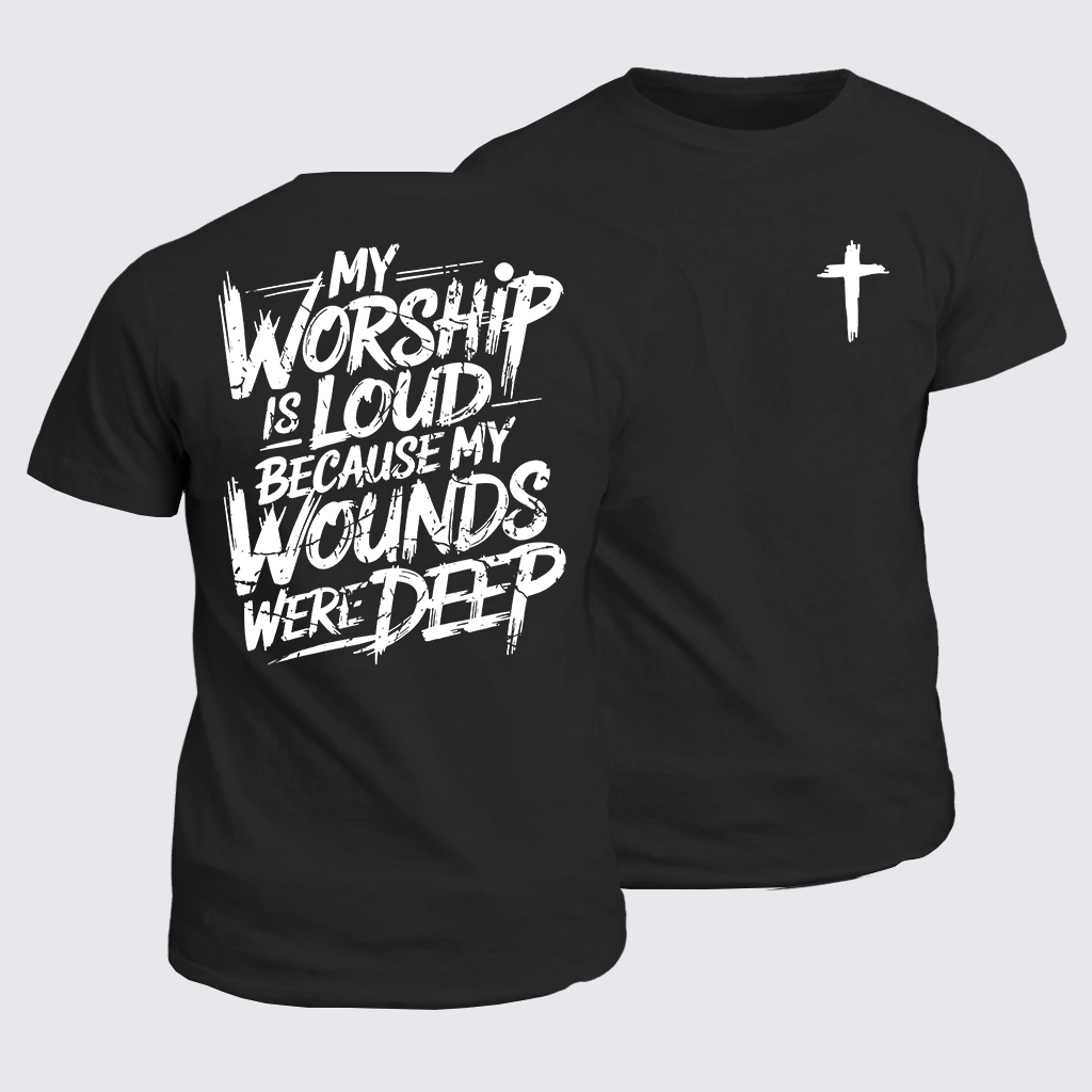 Classic Cotton Tee - My Worship Is Lord Because My Wounds Were Deep