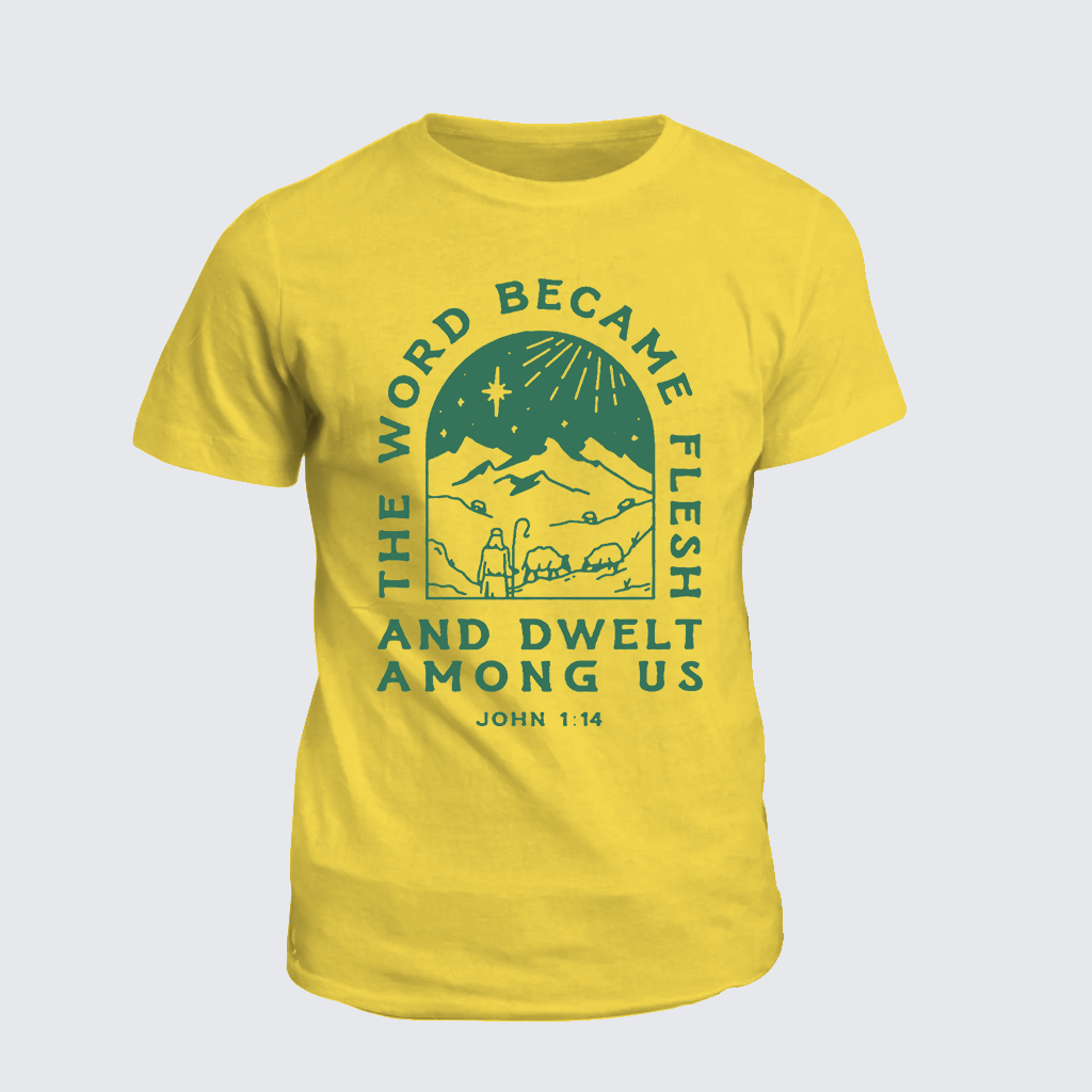 Classic Cotton Tee - The Word Became Flesh And Dwelt Among Us