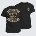 Classic Cotton Tee - I Asked God To Make Me A Better Man He Sent Me My Wife