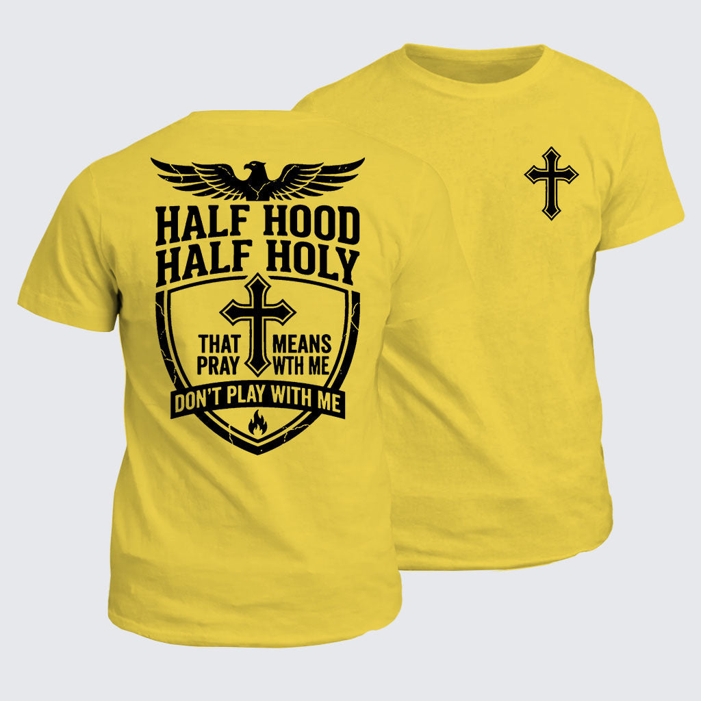 Classic Cotton Tee - Half Hood Half Holy That Means Pray With Me Don't Play With Me