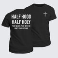 Classic Cotton Tee - Half Hood Half Holy That Means Pray With Me Don't Play With Me