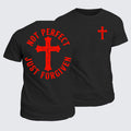 Classic Cotton Tee -  Not Perfect Just Forgiven