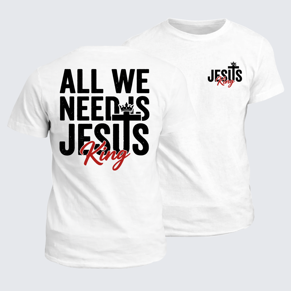 Classic Cotton Tee - All We Need Is King Jesus