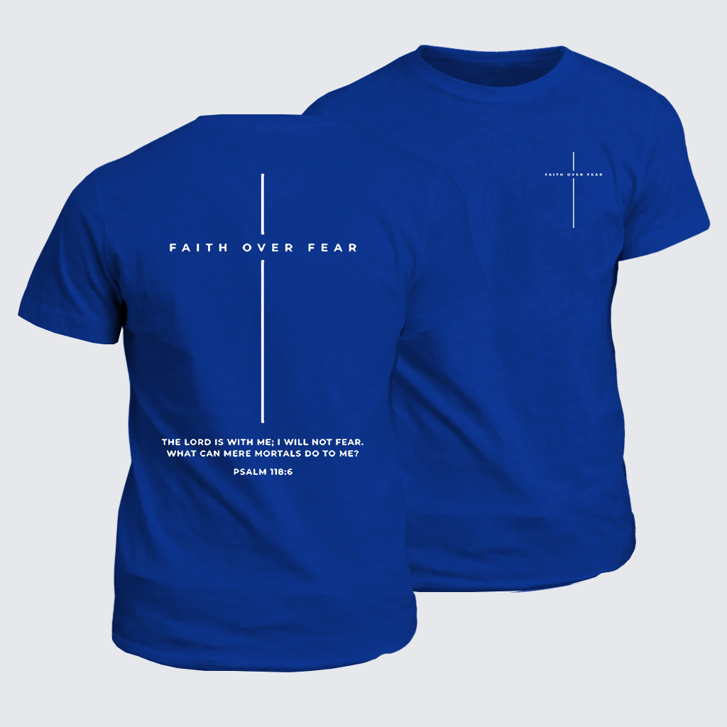 Classic Cotton Tee - Faith Over Fear ,The Lord Is With Me, I Will Not Fear  Cross