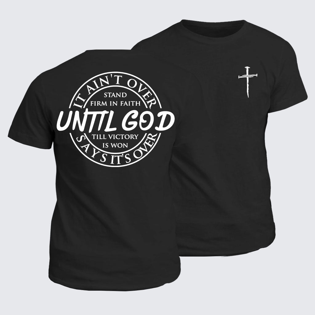 Classic Cotton Tee - It Ain't Over Until God Says It's Over
