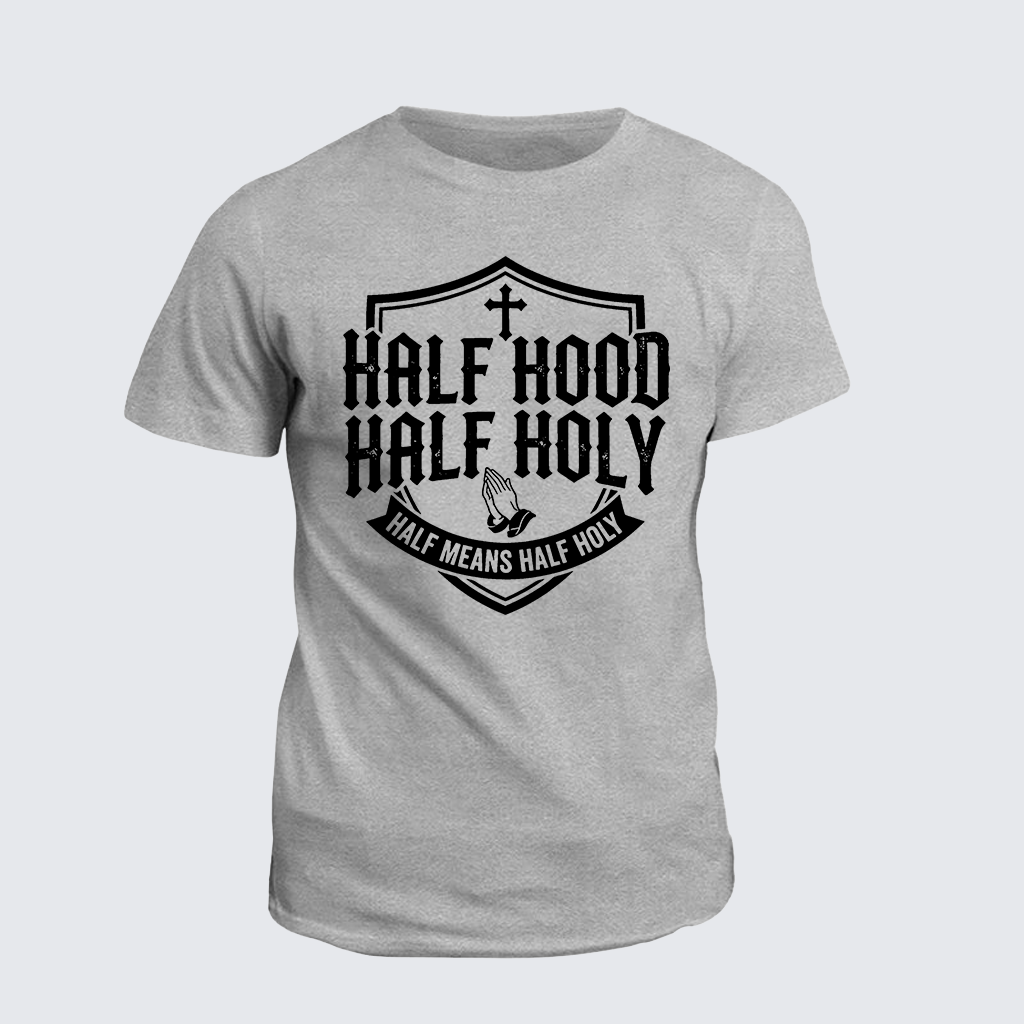 Classic Cotton Tee - Half Hood Half Holy That Means Pray With Me Don't Play With Me