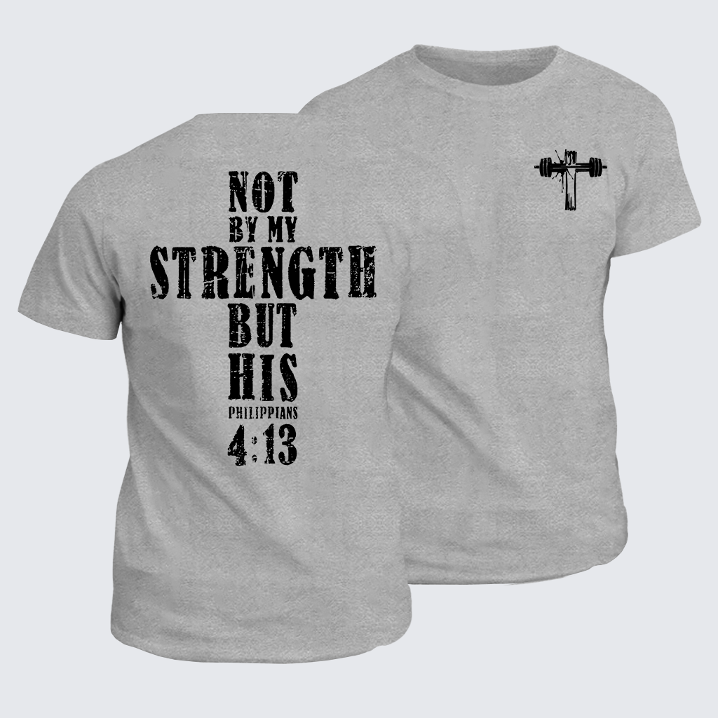 Classic Cotton Tee - Not by My Strength but His