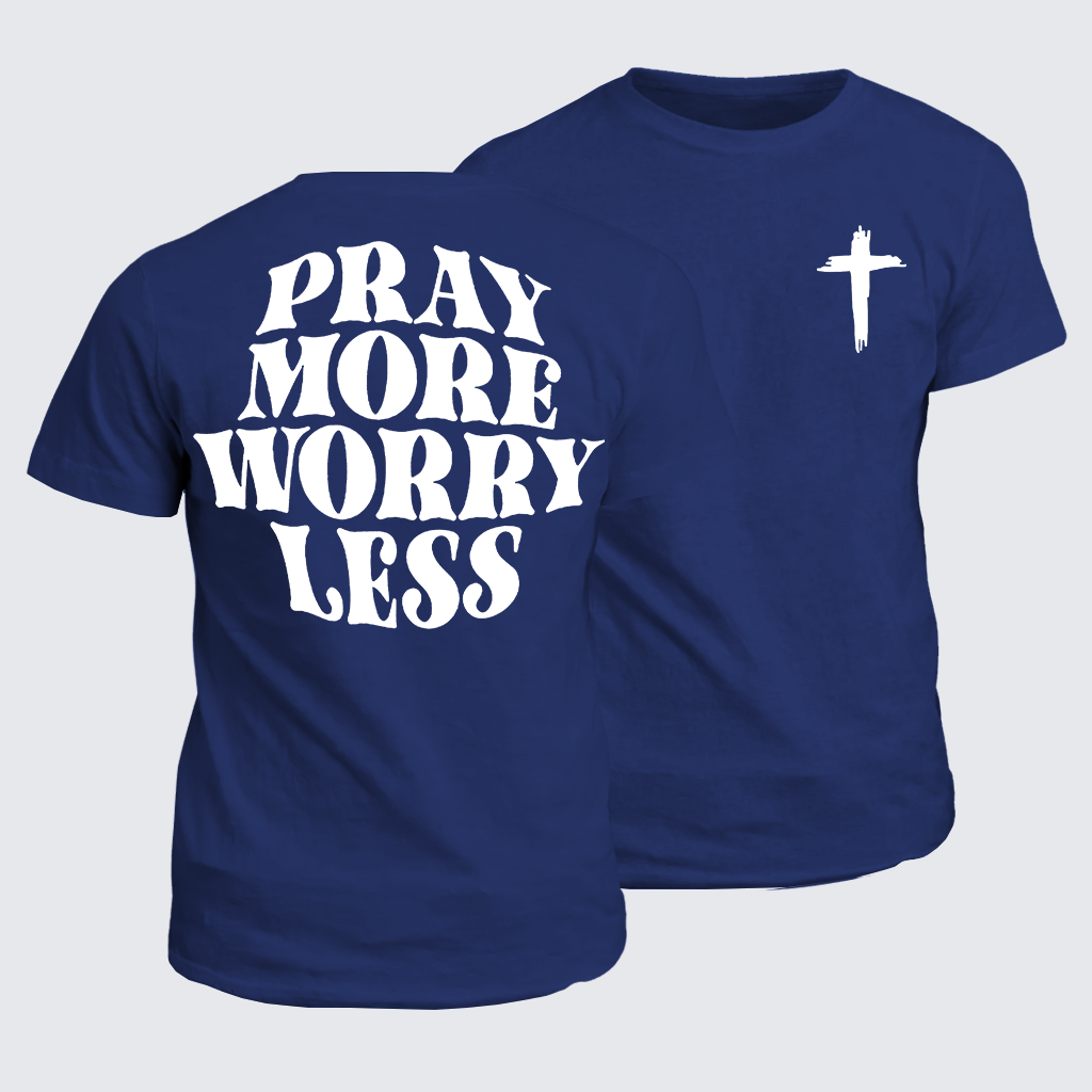 Classic Cotton Tee - Pray More Worry Less