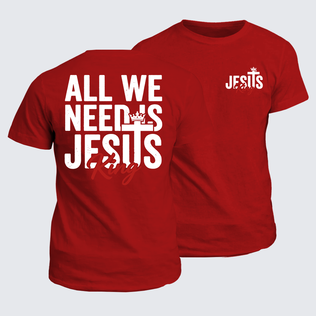 Classic Cotton Tee - All We Need Is King Jesus