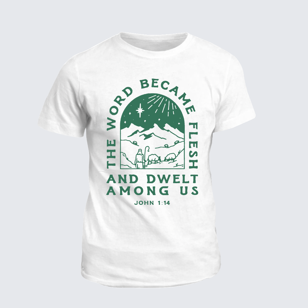 Classic Cotton Tee - The Word Became Flesh And Dwelt Among Us